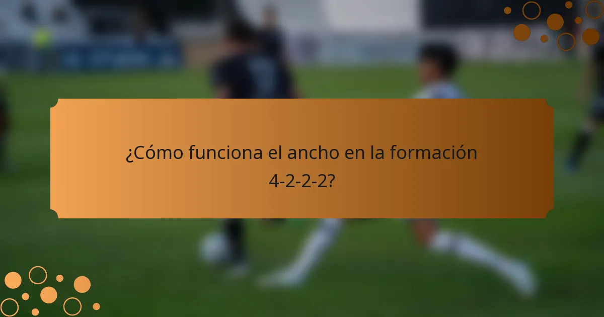 ¿Cómo funciona el ancho en la formación 4-2-2-2?