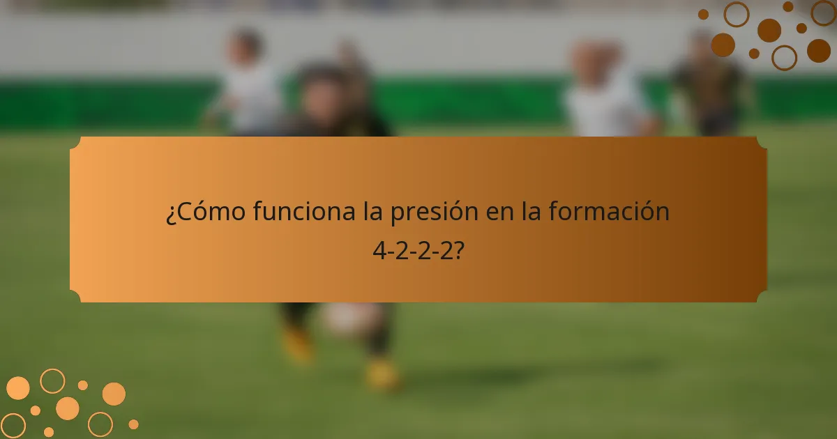 ¿Cómo funciona la presión en la formación 4-2-2-2?