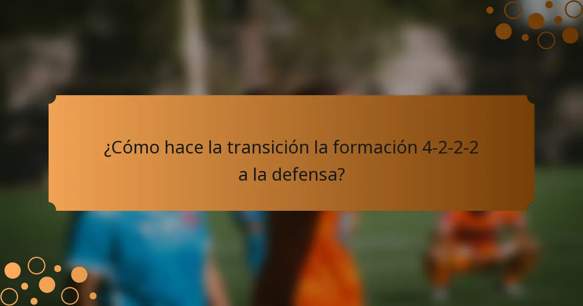 ¿Cómo hace la transición la formación 4-2-2-2 a la defensa?