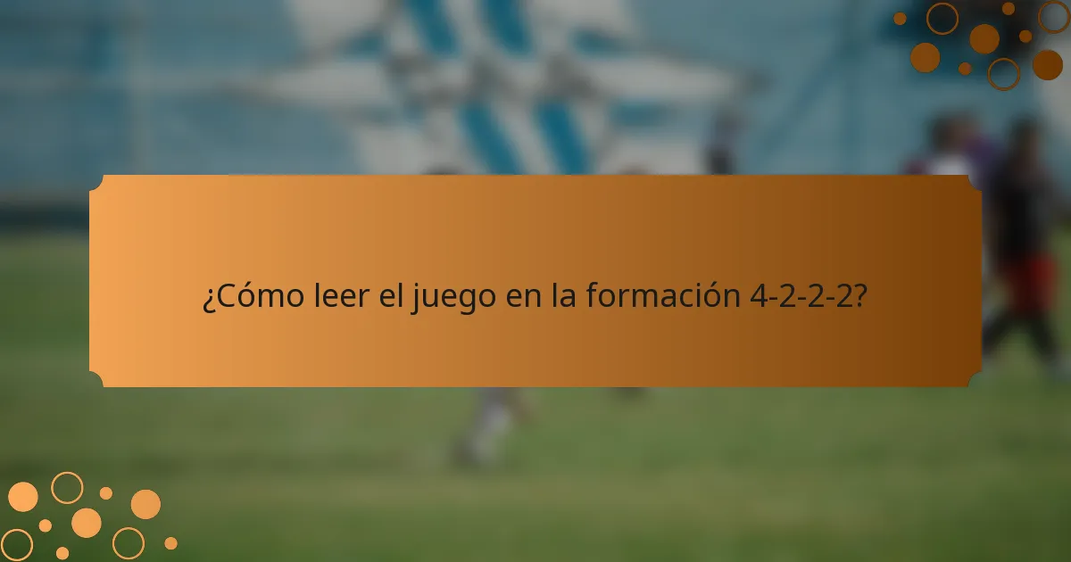 ¿Cómo leer el juego en la formación 4-2-2-2?