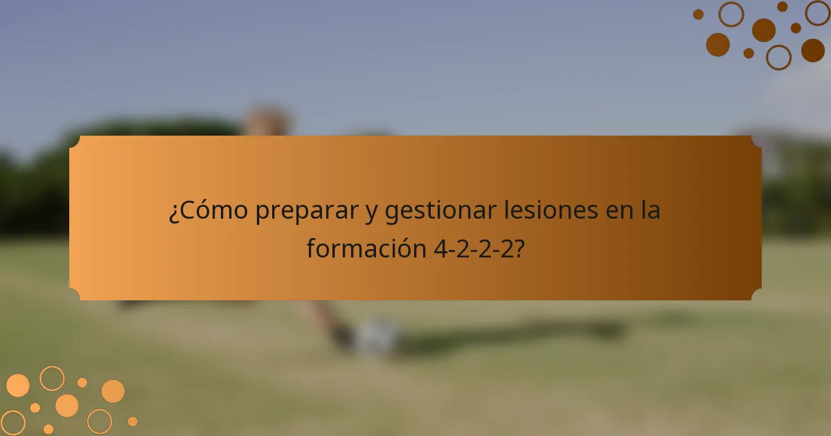 ¿Cómo preparar y gestionar lesiones en la formación 4-2-2-2?