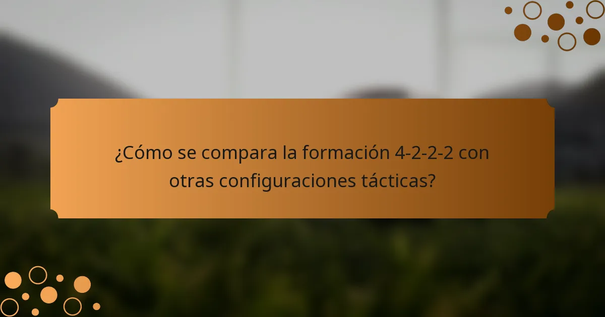 ¿Cómo se compara la formación 4-2-2-2 con otras configuraciones tácticas?