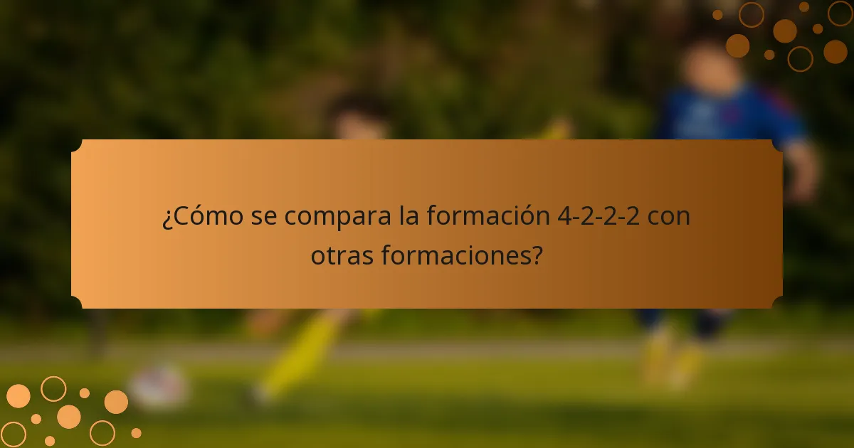 ¿Cómo se compara la formación 4-2-2-2 con otras formaciones?