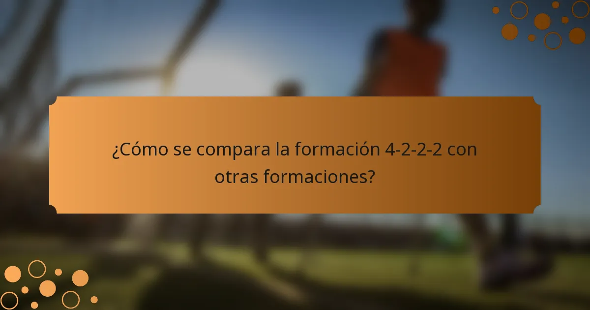 ¿Cómo se compara la formación 4-2-2-2 con otras formaciones?