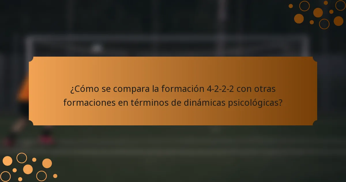 ¿Cómo se compara la formación 4-2-2-2 con otras formaciones en términos de dinámicas psicológicas?