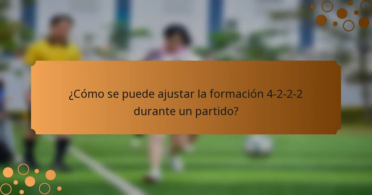 ¿Cómo se puede ajustar la formación 4-2-2-2 durante un partido?