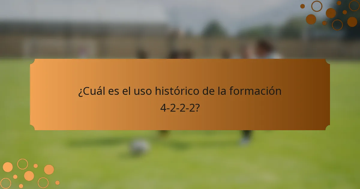 ¿Cuál es el uso histórico de la formación 4-2-2-2?
