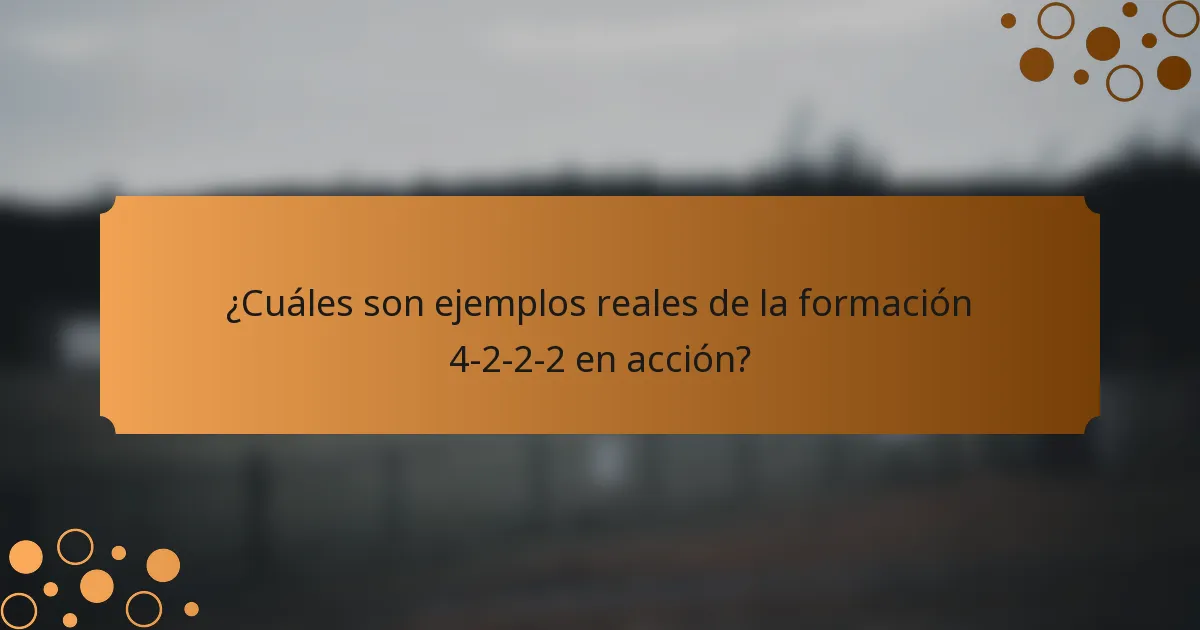 ¿Cuáles son ejemplos reales de la formación 4-2-2-2 en acción?