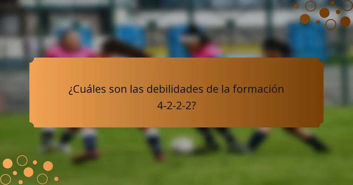 ¿Cuáles son las debilidades de la formación 4-2-2-2?