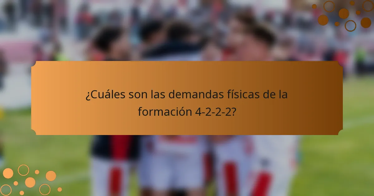 ¿Cuáles son las demandas físicas de la formación 4-2-2-2?