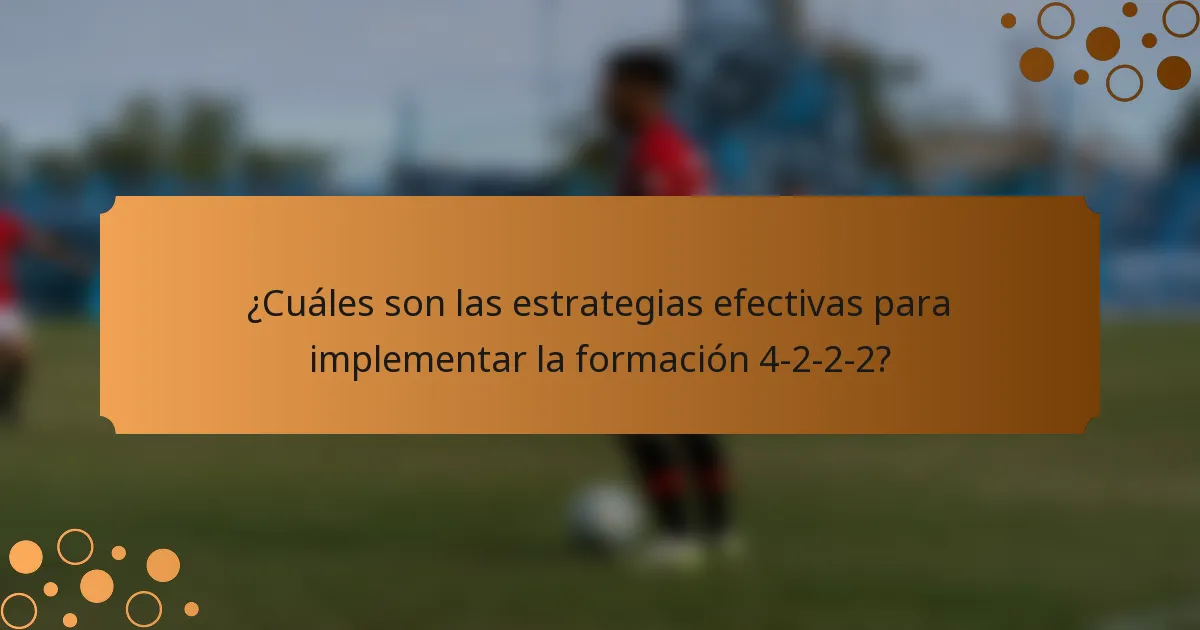 ¿Cuáles son las estrategias efectivas para implementar la formación 4-2-2-2?