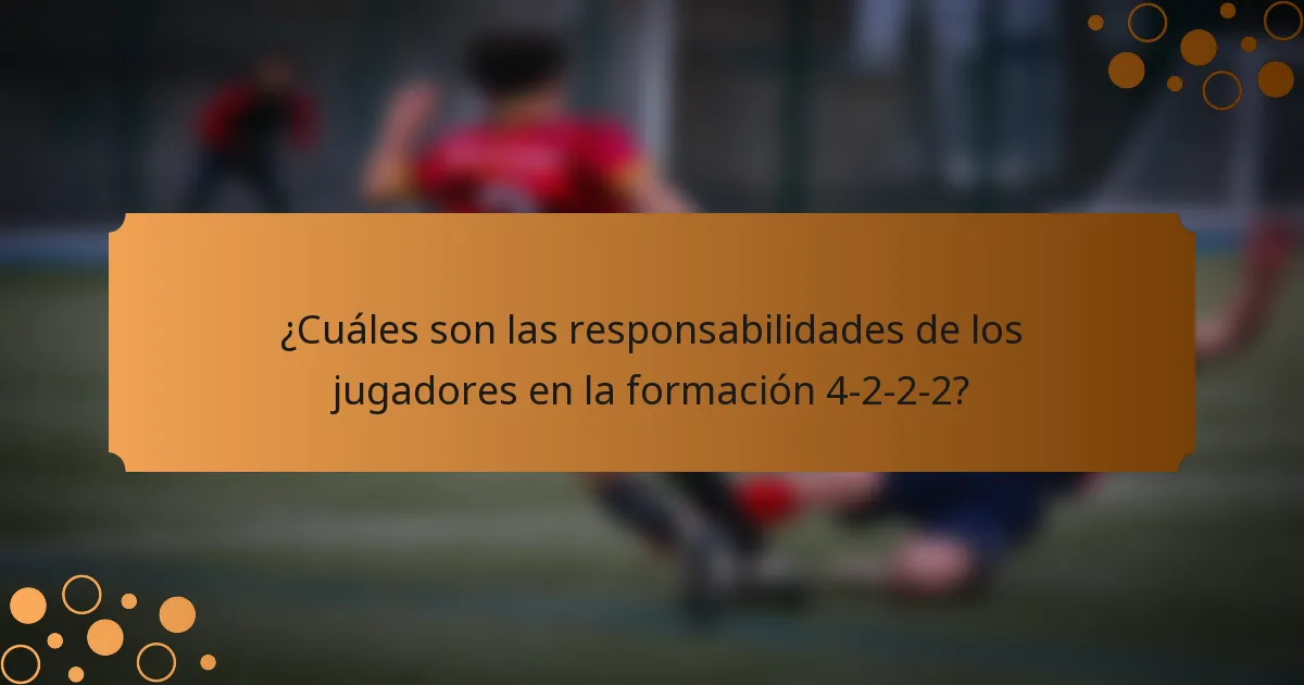 ¿Cuáles son las responsabilidades de los jugadores en la formación 4-2-2-2?
