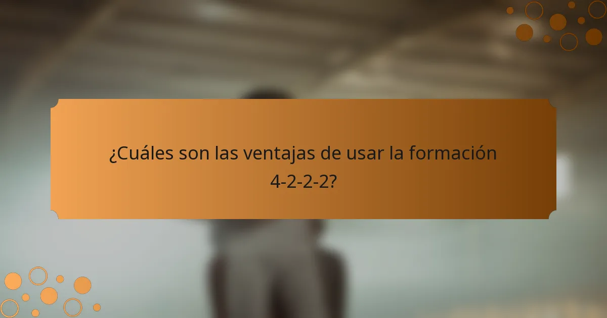 ¿Cuáles son las ventajas de usar la formación 4-2-2-2?
