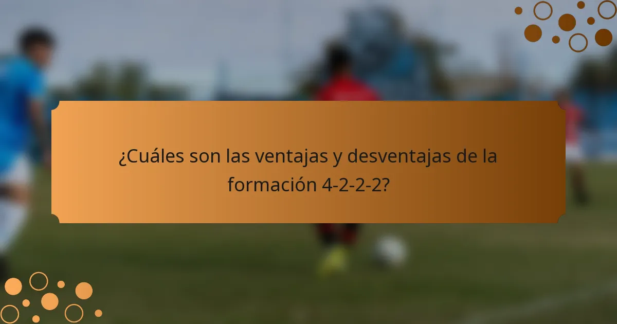 ¿Cuáles son las ventajas y desventajas de la formación 4-2-2-2?