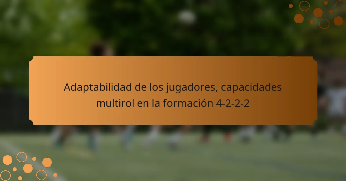 Adaptabilidad de los jugadores, capacidades multirol en la formación 4-2-2-2