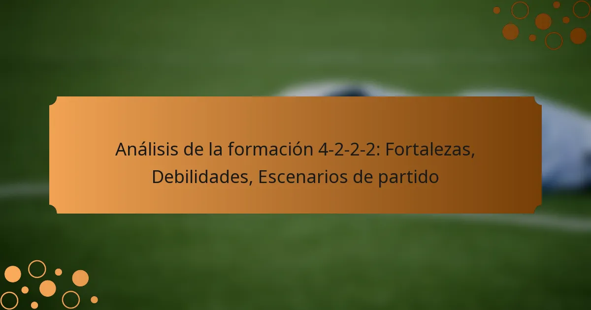 Análisis de la formación 4-2-2-2: Fortalezas, Debilidades, Escenarios de partido