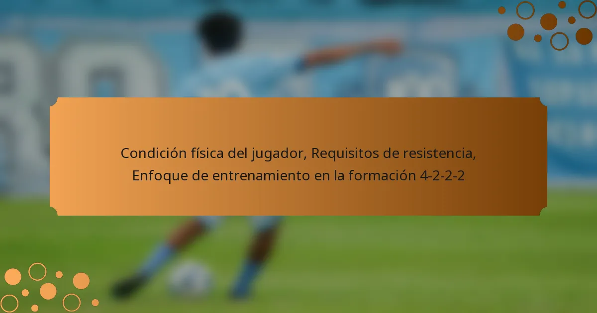 Condición física del jugador, Requisitos de resistencia, Enfoque de entrenamiento en la formación 4-2-2-2