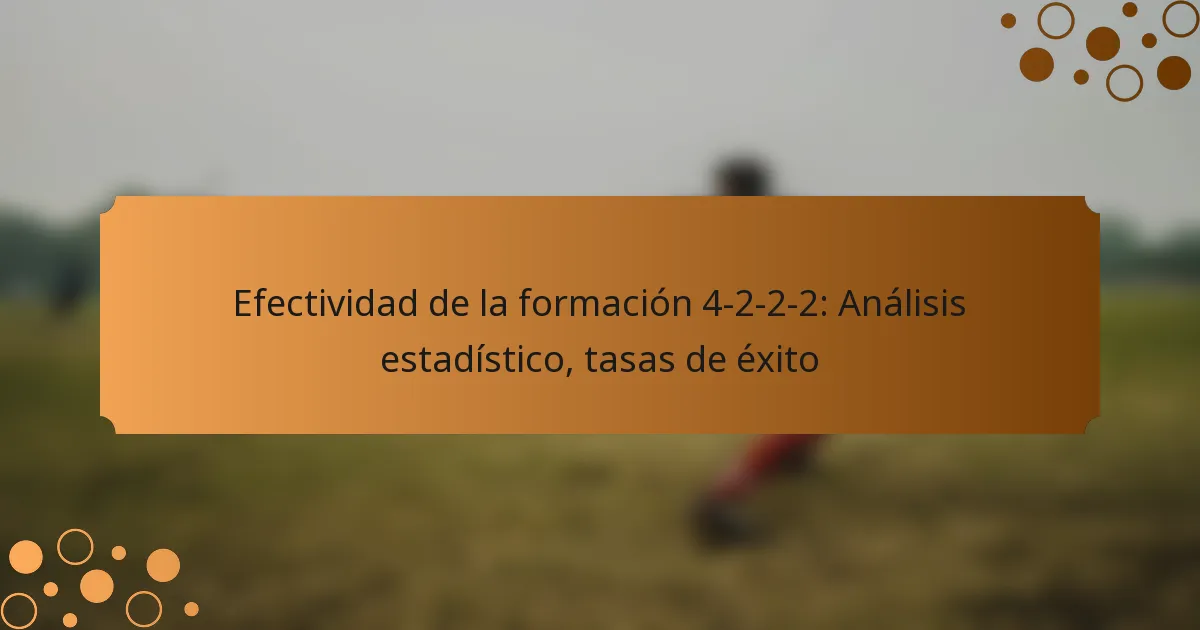 Efectividad de la formación 4-2-2-2: Análisis estadístico, tasas de éxito