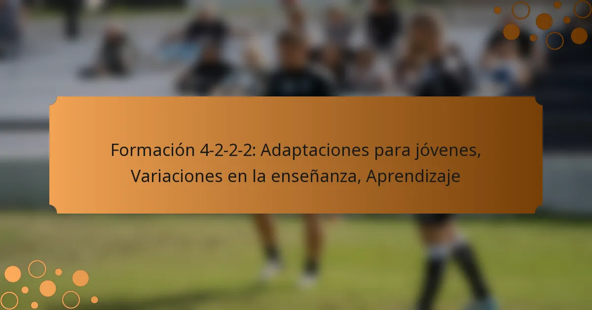 Formación 4-2-2-2: Adaptaciones para jóvenes, Variaciones en la enseñanza, Aprendizaje