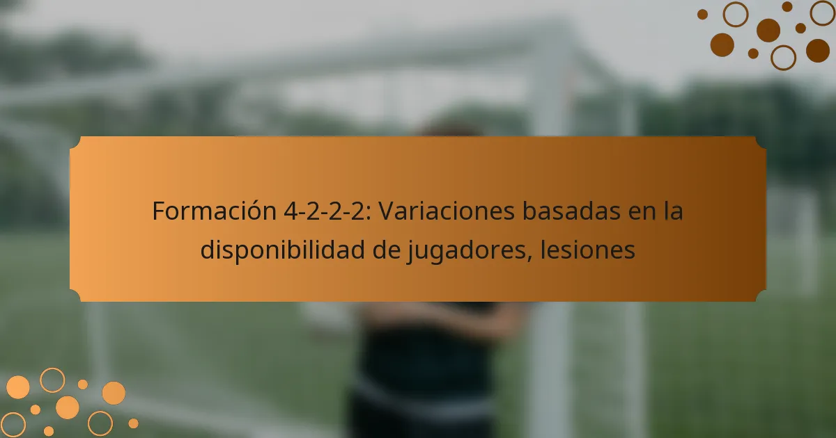 Formación 4-2-2-2: Variaciones basadas en la disponibilidad de jugadores, lesiones