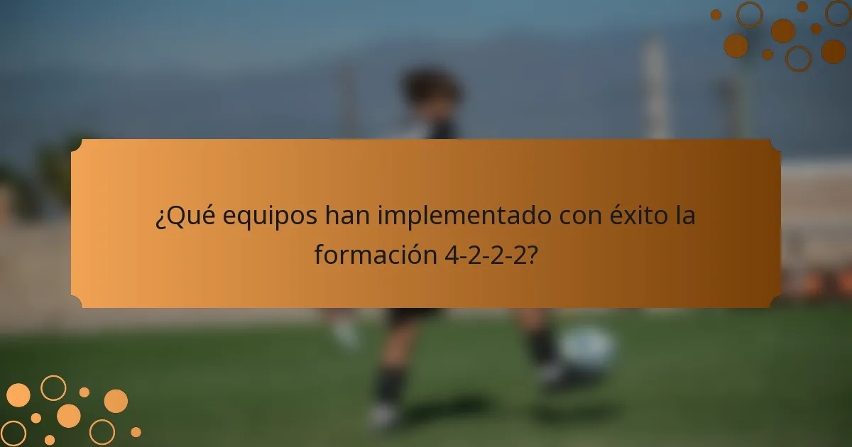 ¿Qué equipos han implementado con éxito la formación 4-2-2-2?