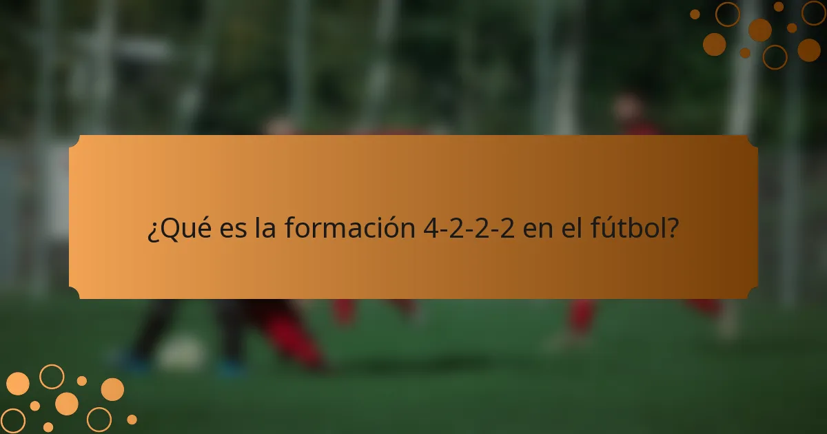 ¿Qué es la formación 4-2-2-2 en el fútbol?