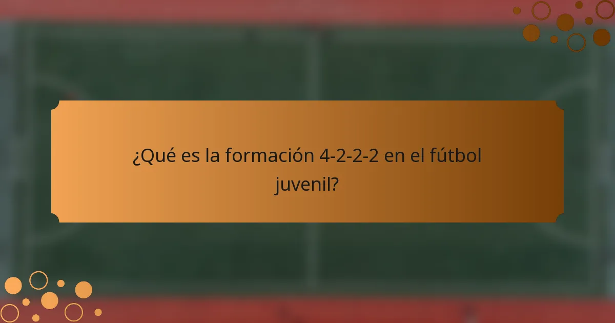 ¿Qué es la formación 4-2-2-2 en el fútbol juvenil?