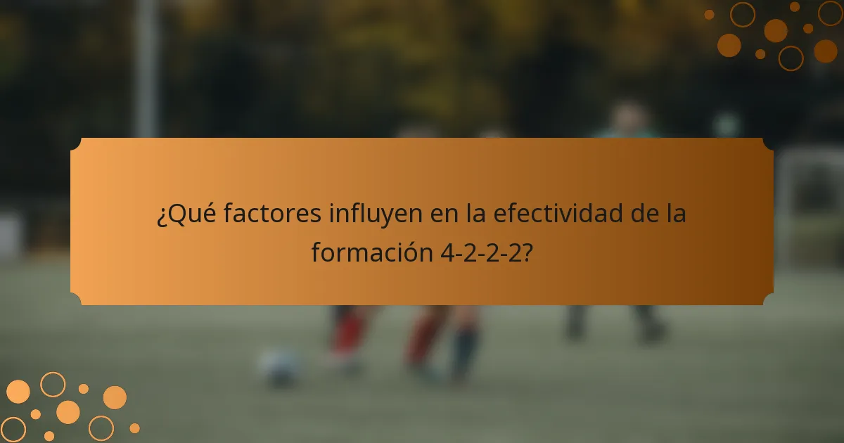 ¿Qué factores influyen en la efectividad de la formación 4-2-2-2?
