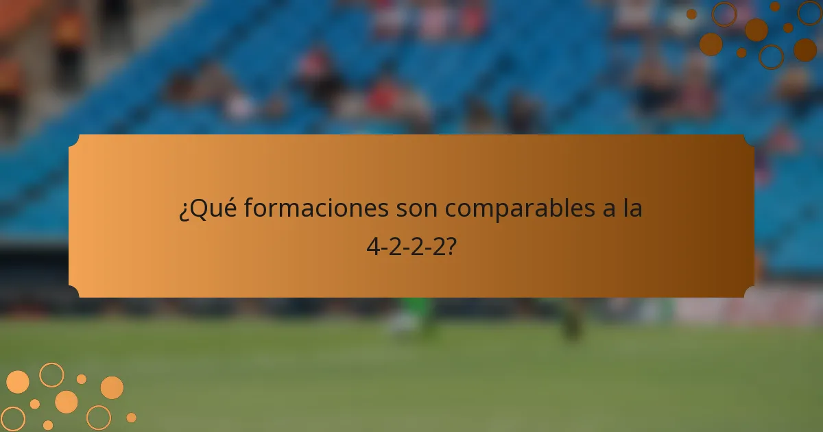 ¿Qué formaciones son comparables a la 4-2-2-2?