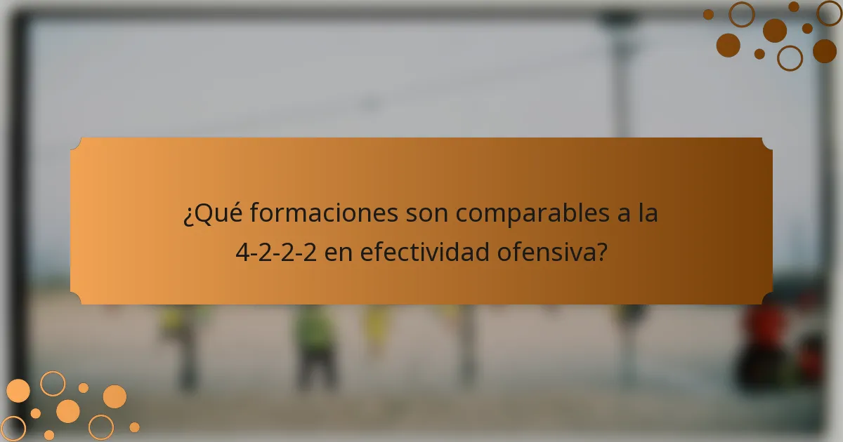 ¿Qué formaciones son comparables a la 4-2-2-2 en efectividad ofensiva?