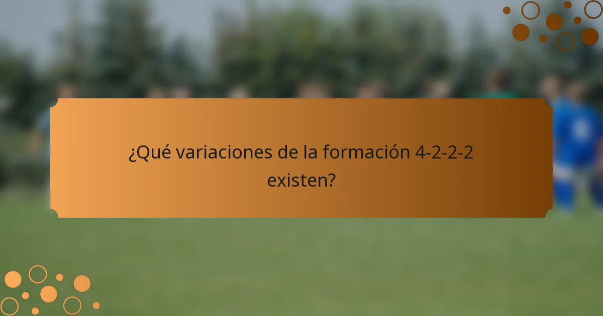 ¿Qué variaciones de la formación 4-2-2-2 existen?